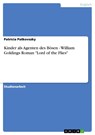 Kinder als Agenten des Bösen - William Goldings Roman "Lord of the Flies" - Patricia Patkovszky - 9783640256341