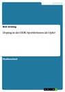 Doping in der DDR. Sportlerinnen als Opfer - Birk Grüling - 9783640671830