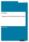 Doping in der DDR. Sportlerinnen als Opfer - Birk Gruling - 9783640671977