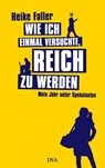 Wie ich einmal versuchte, reich zu werden - Heike Faller - 9783641010508