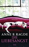 Die Liebesangst - Anne B. Ragde - 9783641040284