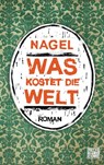 Was kostet die Welt - Thorsten Nagelschmidt - 9783641050276
