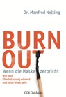 Burn-out - Wenn die Maske zerbricht - Dr. Manfred Nelting - 9783641050283