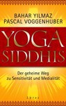 Yoga Siddhis - Bahar Yilmaz ; Pascal Voggenhuber - 9783641058432