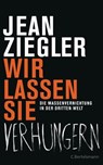 Wir lassen sie verhungern - - Jean Ziegler - 9783641079574