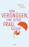 Vom Vergnügen, eine ältere Frau zu sein - Patricia Clough - 9783641079802