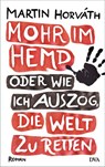 Mohr im Hemd oder Wie ich auszog, die Welt zu retten - Martin Horváth - 9783641083045