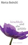 Kirschholz und alte Gefühle - Marica Bodrožić - 9783641085438