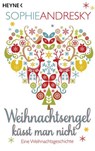 Weihnachtsengel küsst man nicht - Sophie Andresky - 9783641086886