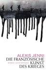 Die französische Kunst des Krieges - Alexis Jenni - 9783641088507