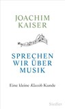 Sprechen wir über Musik - Joachim Kaiser - 9783641090159