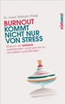 Burnout kommt nicht nur von Stress - Dr. med. Mirriam Prieß - 9783641103774