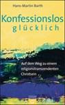 Konfessionslos glücklich - Hans-Martin Barth - 9783641112172