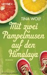 Mit zwei Pampelmusen auf den Himalaya - Tina Wolf - 9783641117856