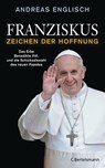 Franziskus - Zeichen der Hoffnung - Andreas Englisch - 9783641119096