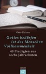 Gottes bedürfen ist des Menschen Vollkommenheit - Otto Kaiser - 9783641128777
