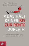 »Das hält keiner bis zur Rente durch!« - Hans-Peter Unger ; Carola Kleinschmidt - 9783641129910