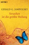 Verzeihen ist die größte Heilung - Gerald G. Jampolsky - 9783641141301