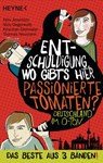 Entschuldigung, wo gibt's hier passionierte Tomaten? - Felix Anschütz ; Nico Degenkolb ; Krischan Dietmaier ; Thomas Neumann - 9783641146139