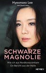 Schwarze Magnolie - Hyeonseo Lee ; David John - 9783641146481