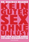 Kein guter Sex ohne Unlust - Beatrice Wagner - 9783641151102