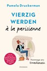 Vierzig werden à la parisienne - Pamela Druckerman - 9783641164263
