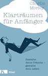 Klarträumen für Anfänger - Charlie Morley - 9783641166885