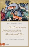 Der Traum vom Frieden zwischen Mensch und Tier - Michael Rosenberger - 9783641169572