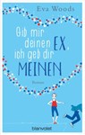 Gib mir deinen Ex, ich geb dir meinen - Eva Woods - 9783641176884