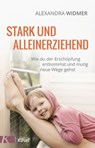 Stark und alleinerziehend - Alexandra Widmer - 9783641179854
