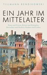 Ein Jahr im Mittelalter - Tillmann Bendikowski - 9783641180195