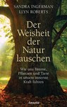 Der Weisheit der Natur lauschen - Sandra Ingerman ; Llyn Roberts - 9783641181871