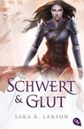 Schwert und Glut - Sara B. Larson - 9783641182588