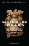 Das Ende der Evolution - Matthias Glaubrecht - 9783641183394
