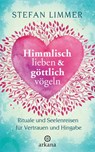 Himmlisch lieben und göttlich vögeln - Stefan Limmer - 9783641184391