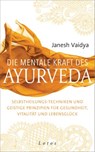 Die mentale Kraft des Ayurveda - Janesh Vaidya - 9783641185503