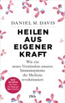 Heilen aus eigener Kraft - Daniel M. Davis - 9783641193836