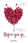 Before you go - Jeder letzte Tag mit dir - Clare Swatman - 9783641195670