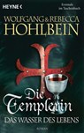 Die Templerin - Das Wasser des Lebens - Wolfgang Hohlbein ; Rebecca Hohlbein - 9783641198121