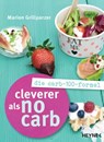 Cleverer als No Carb: Die Carb-100-Formel - Marion Grillparzer - 9783641201265