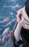 Einfache Rezepte - Madeleine Thien - 9783641205102