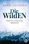 Die Wilden - Eine französische Hochzeit - Sabri Louatah - 9783641207687