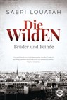Die Wilden - Brüder und Feinde - Sabri Louatah - 9783641207700