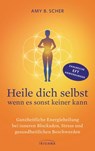 Heile dich selbst - wenn es sonst keiner kann - Amy B. Scher - 9783641208318