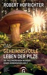 Das geheimnisvolle Leben der Pilze - Robert Hofrichter - 9783641210861