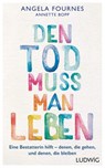 Den Tod muss man leben - Annette Bopp ; Angela Fournes - 9783641212964