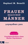 Frauen brauchen Männer (und umgekehrt) - Raphael M. Bonelli - 9783641213633