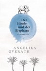 Der Blinde und der Elephant - Angelika Overath - 9783641219673