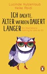 Ich dachte, älter werden dauert länger - Lucinde Hutzenlaub ; Heike Abidi - 9783641222628