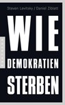 Wie Demokratien sterben - Steven Levitsky ; Daniel Ziblatt - 9783641222918